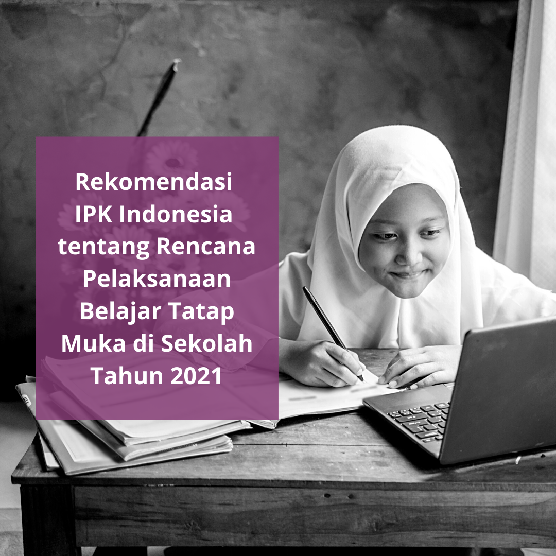 Rekomendasi Ikatan Psikolog Klinis (IPK) Indonesia tentang Rencana Pelaksanaan Belajar Tatap Muka di Sekolah Tahun 2021