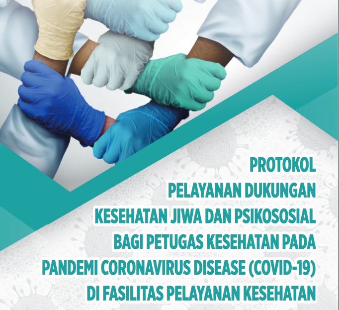 Protokol Pelayanan Dukungan Kesehatan Jiwa Dan Psikososial Bagi Petugas Kesehatan Pada Pandemi Coronavirus Disease (Covid-19) Di Fasilitas Pelayanan Kesehatan
